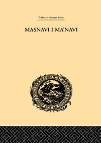 Masnavi I Ma'navi (The Spiritual Couplets of Maulana Jalalu-'D-Din Muhammad Rumi) by E.H. Whinfield, 9781138995680