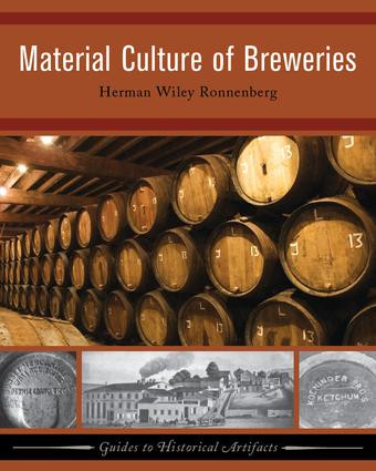 Material Culture of Breweries by Herman Wiley Ronnenberg, 9781598741674
