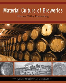 Material Culture of Breweries by Herman Wiley Ronnenberg, 9781598741674