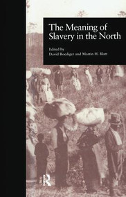 The Meaning of Slavery in the North by Martin H. Blatt, David R. Roediger, 9781138980648