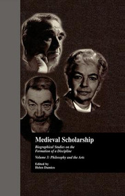 Medieval Scholarship (Biographical Studies on the Formation of a Discipline: Religion and Art) by Helen Helen Damico, 9781138980792
