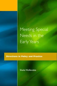 Meeting Special Needs in the Early Years (Directions in Policy and Practice) by Sheila Wolfendale, 9781853464539