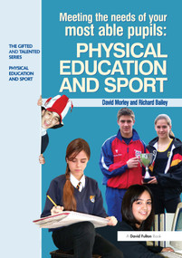 Meeting the Needs of Your Most Able Pupils in Physical Education & Sport - 9781843123347 by Dave Morley, Richard Bailey, 9781843123347