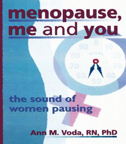 Menopause, Me and You (The Sound of Women Pausing) by Ellen Cole, Esther D Rothblum, Ann M Voda, 9781560239222