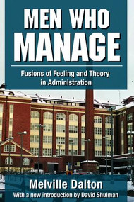 Men Who Manage (Fusions of Feeling and Theory in Administration) by Melville Dalton, 9781412852944