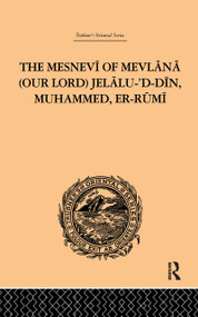 The Mesnevi of Mevlana (Our Lord) Jelalu-'D-Din, Muhammed, Er-Rumi by James W. Redhouse, 9781138980976