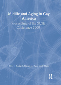 Midlife and Aging in Gay America (Proceedings of the SAGE Conference 2000) by Douglas Kimmel, Dawn Lundy Martin, 9781560232612
