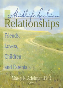 Midlife Lesbian Relationships (Friends, Lovers, Children, and Parents) - 9781560231424 by Marcy R Adelman, 9781560231424