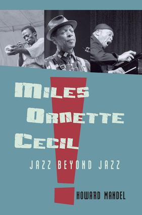 Miles, Ornette, Cecil (Jazz Beyond Jazz) - 9781138981089 by Howard Mandel, 9781138981089