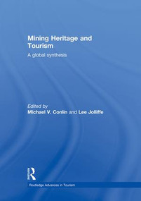 Mining Heritage and Tourism (A Global Synthesis) by Michael Conlin, Lee Jolliffe, 9781138880696