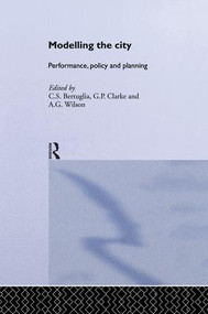 Modelling the City (Performance, Policy and Planning) by C S Bertuglia, G. P. Clarke, A. G. Wilson, 9781138881303