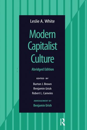 Modern Capitalist Culture, Abridged Edition by Leslie A White, 9781598741582