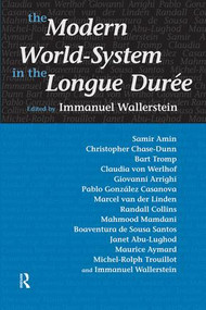 Modern World-System in the Longue Duree by Immanuel Wallerstein, 9781594510373
