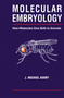 Molecular Embryology (How Molecules Give Birth to Animals) by Michael J. Barry, 9781560329367