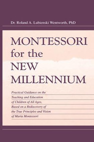 Montessori for the New Millennium by Roland A. Lubie Wentworth, Felix Wentworth, 9781138866751