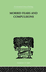 Morbid Fears and Compulsions (Their Psychology and Psychoanalytic Treatment) by H.W. Frink, 9781138882621