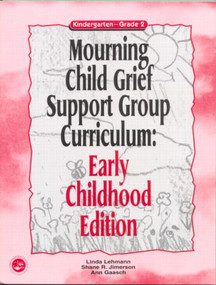 Mourning Child Grief Support Group Curriculum (Early Childhood Edition: Kindergarten - Grade 2) by Linda Lehmann, Shane R. Jimerson, Ann Gaasch, 9781583910986