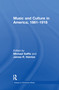 Music and Culture in America, 1861-1918 by Michael Saffle, James R. Heintze, 9781138994287