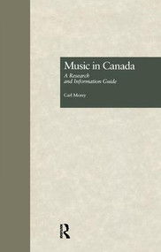 Music in Canada (A Research and Information Guide) - 9781138976603 by Carl Morey, 9781138976603
