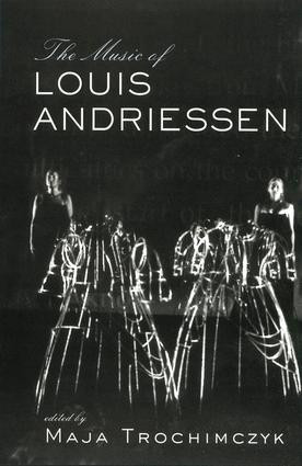 Music of Louis Andriessen - 9781138980075 by Maja Trochimczyk, 9781138980075