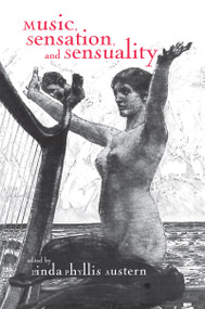 Music, Sensation, and Sensuality by Linda Phyllis Austern, 9781138976610