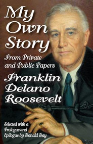 My Own Story (From Private and Public Papers) by Franklin Roosevelt, 9781412842419