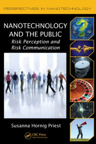 Nanotechnology and the Public (Risk Perception and Risk Communication) by Susanna Hornig Priest, 9781439826836