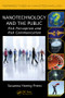 Nanotechnology and the Public (Risk Perception and Risk Communication) by Susanna Hornig Priest, 9781439826836
