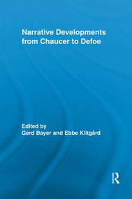 Narrative Developments from Chaucer to Defoe by Gerd Bayer, Ebbe Klitgard, 9781138849945