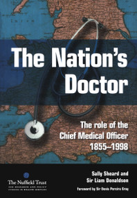 The Nation's Doctor (The Role of the Chief Medical Officer 1855-1998) by Sally Sheard, Liam Donaldson, 9781846190018