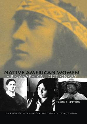 Native American Women (A Biographical Dictionary) by Gretchen M. Bataille, Laurie Lisa, 9781138994379
