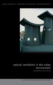 Natural Ventilation in the Urban Environment (Assessment and Design) by Francis Allard, Cristian Ghiaus, 9781138994393
