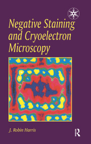 Negative Staining and Cryoelectron Microscopy (The Thin Film Techniques) by 0 J.R. Harris,, 9781859961209