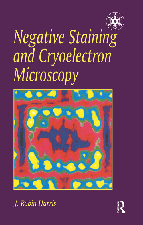 Negative Staining and Cryoelectron Microscopy (The Thin Film Techniques) by 0 J.R. Harris,, 9781859961209