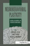 Neurobehavioral Plasticity (Learning, Development, and Response to Brain Insults) by Norman E. Spear, Linda P. Spear, Michael L. Woodruff, 9781138976979