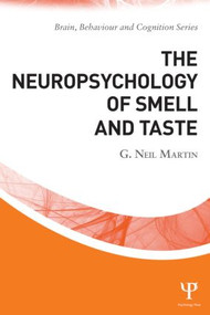 The Neuropsychology of Smell and Taste by G. Neil Martin, 9781848721371