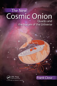 The New Cosmic Onion (Quarks and the Nature of the Universe) by Frank Close, 9781584887980