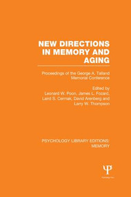 New Directions in Memory and Aging (PLE: Memory) (Proceedings of the George A. Talland Memorial Conference) - 9781138977075 by Leonard Poon, James Fozard, Laird Cermak, David Arenberg, Larry Thompson, 9781138977075