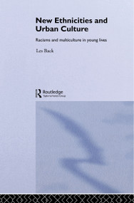 New Ethnicities And Urban Culture (Social Identity And Racism In The Lives Of Young People) by Les Back, 9781857282528