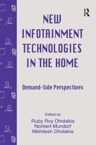New infotainment Technologies in the Home (Demand-side Perspectives) by Ruby Roy Dholakia, Norbert Mundorf, Nikhilesh Dholakia, 9781138977082