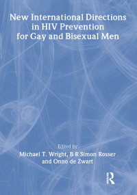 New International Directions in HIV Prevention for Gay and Bisexual Men by Michael Wright, B R Simon Rosser, 9781560231165