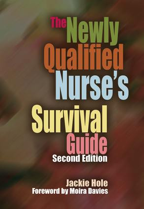 The Newly Qualified Nurse's Survival Guide by Jackie Hole, 9781846192753
