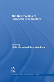 The New Politics of European Civil Society by Ulrike Liebert, Hans-Jörg Trenz, 9781138882157