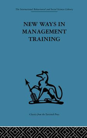 New Ways in Management Training (A technical college develops its services to industry) by Geoffrey Hutton, Cyril Sofer, 9781138863774