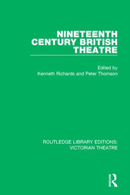 Nineteenth Century British Theatre by Kenneth Richards, Peter Thomson, 9781138936577