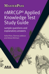NMRCGP Applied Knowledge Test Study Guide (Sample Questions and Explanatory Answers) by Aalia Khan, Ramsey Jabbour, Almas Rehman, 9781846192302