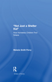 Not Just a Shelter Kid (How Homeless Children Find Solace) by Melanie S. Percy, 9781138994522