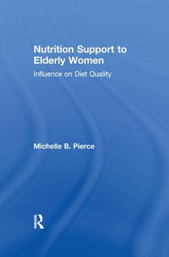 Nutrition Support to Elderly Women (Influence on Diet Quality) by Michell Pierce, 9781138977358