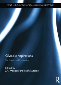 Olympic Aspirations (Realised and Unrealised) by J. A. Mangan, Mark Dyreson, 9781138853669