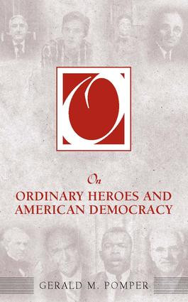 On Ordinary Heroes and American Democracy by Gerald M. Pomper, 9781594513916